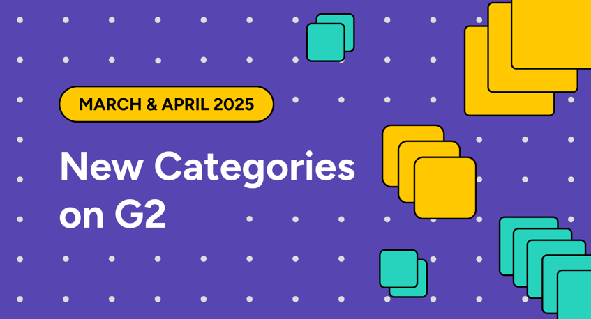 New Categories Introduced to G2 in March and April 2025
