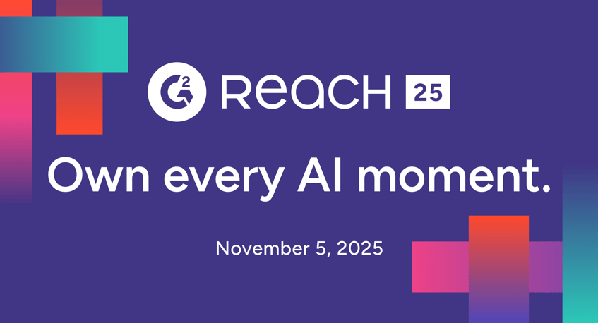 Own Every AI Moment at G2 Reach 2025